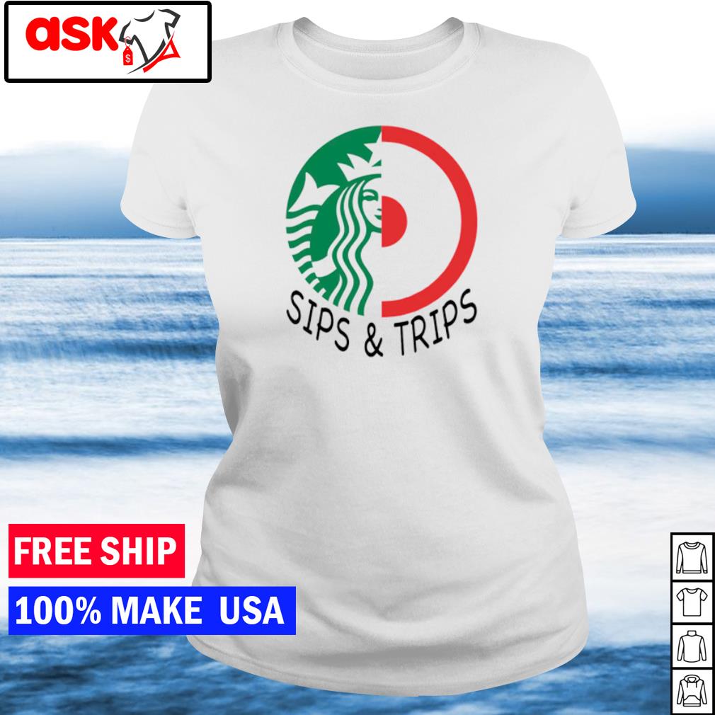 sips and trips shirt