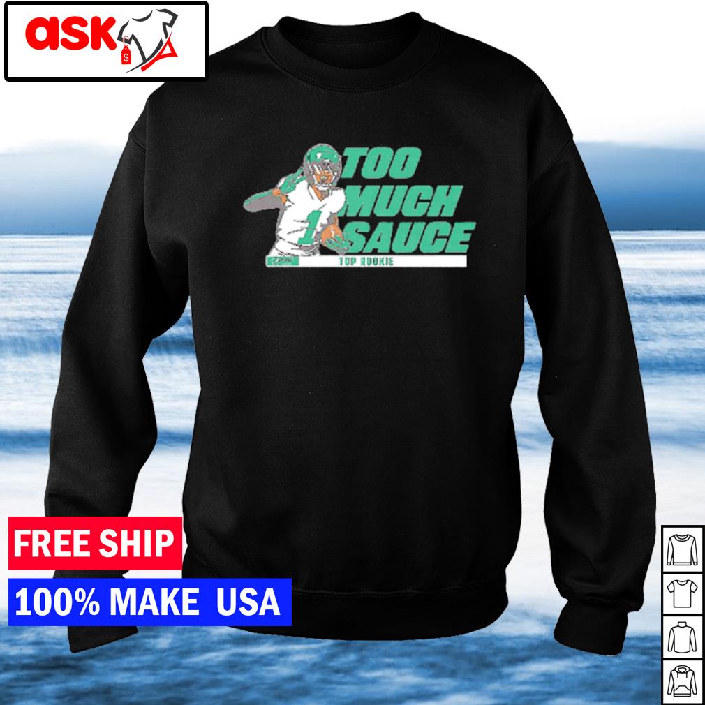 Ahmad Sauce Gardner Too much sauce shirt, hoodie, sweater, long sleeve and  tank top