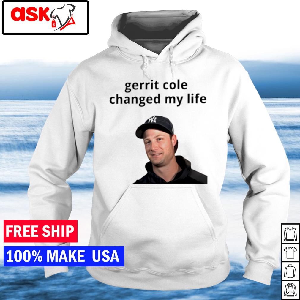 Official gerrit cole changed my life T-shirt, hoodie, sweater, long sleeve  and tank top