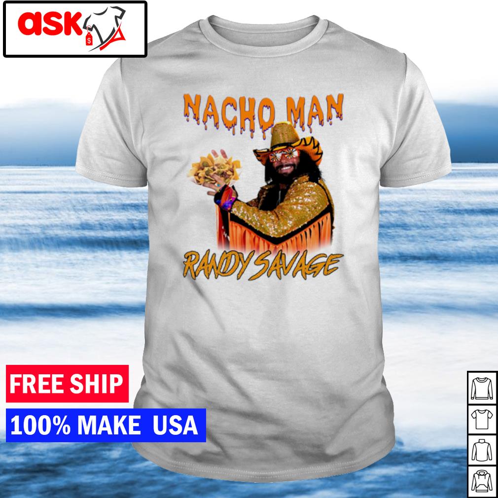 Nice nacho man randy savage shirt