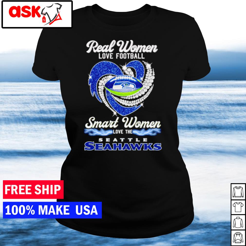 Real Women Love Football Smart Women Love The Seattle Seahawks Shirt,  hoodie, longsleeve tee, sweater