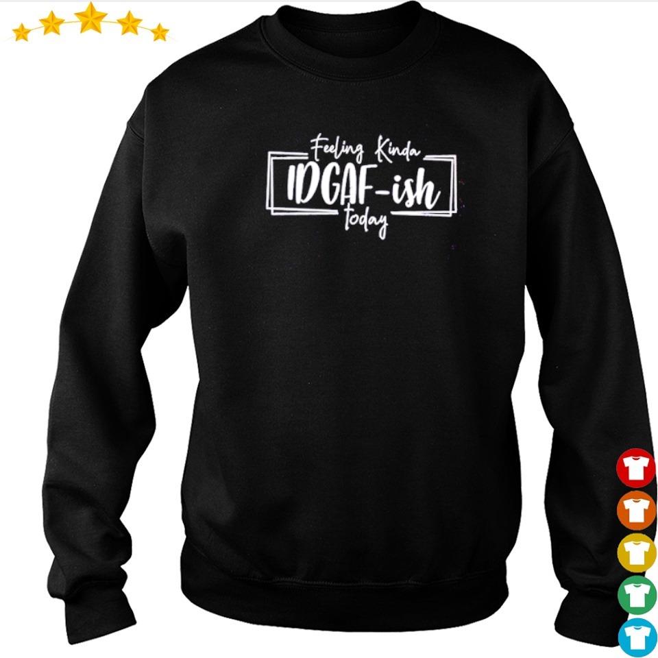 idgaf ish sweatshirt